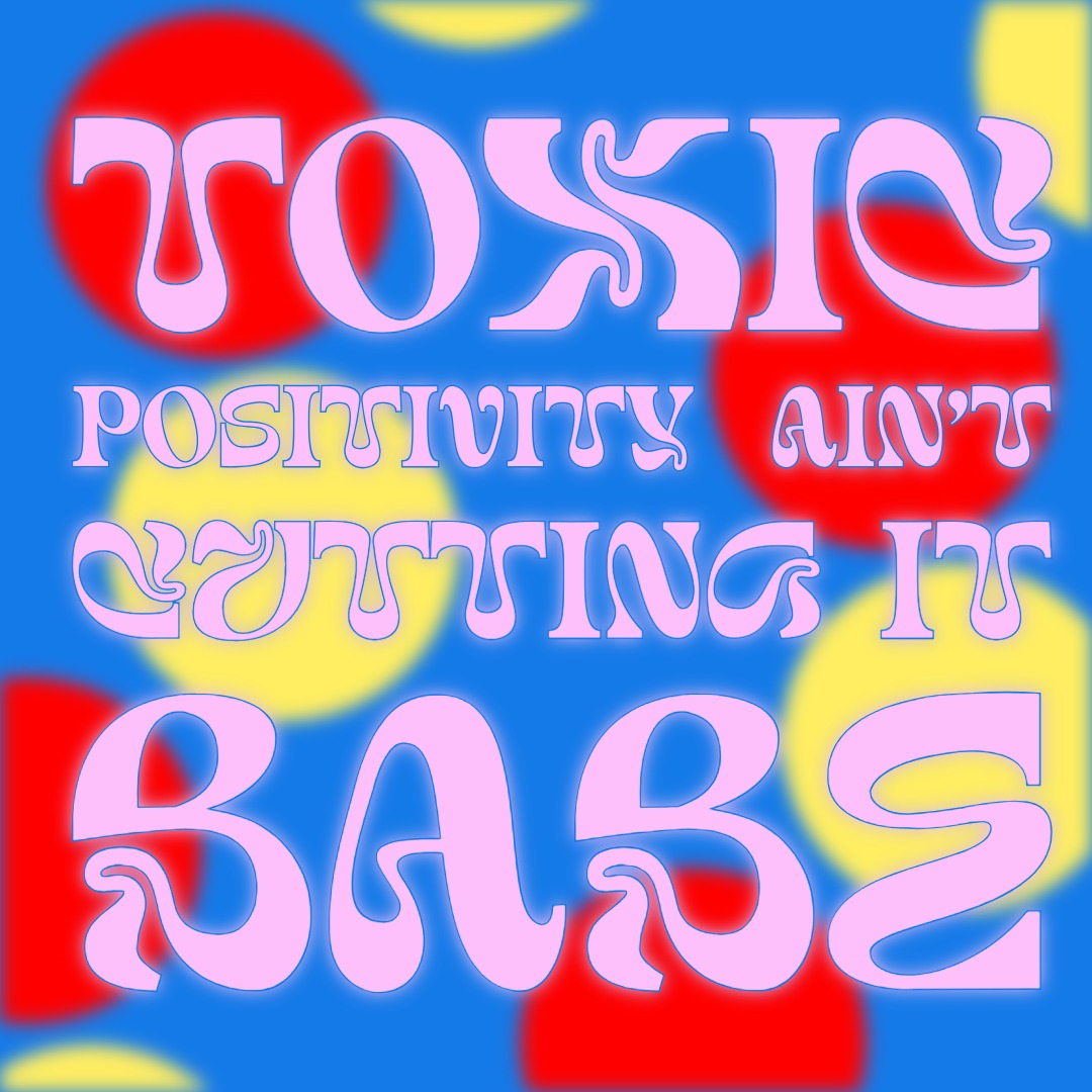 TOXIC POSITIVITY AIN'T CUTTING IT BABE STICKER